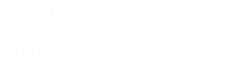From kitchen refits to full commercial fit-outs, on brief, on time and on budget!!
